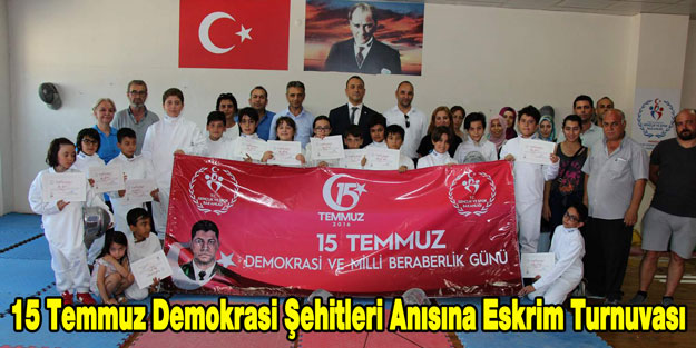 15 Temmuz Demokrasi Şehitleri Anısına Eskrim Turnuvası