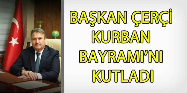 Başkan Çerçi Kurban Bayramı'nı kutladı