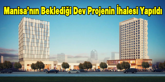 Manisa'nın Beklediği Dev Projenin İhalesi Yapıldı