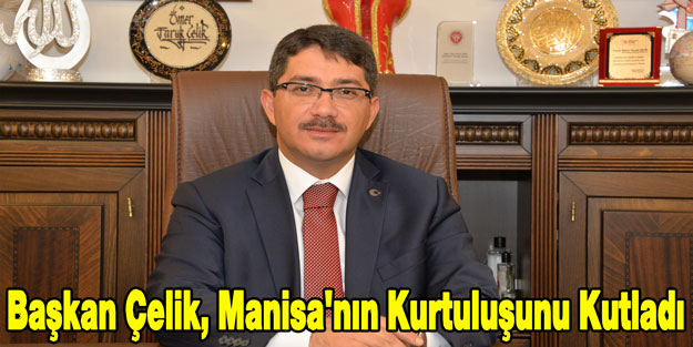 Başkan Çelik, Manisa'nın Kurtuluşunu Kutladı