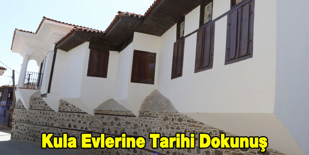 Kula Evlerine Tarihi Dokunuş