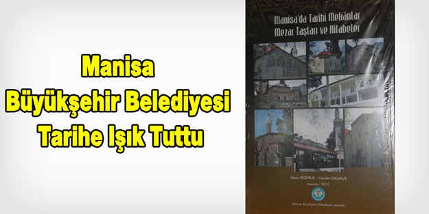 Manisa Büyükşehir Belediyesi Tarihe Işık Tuttu