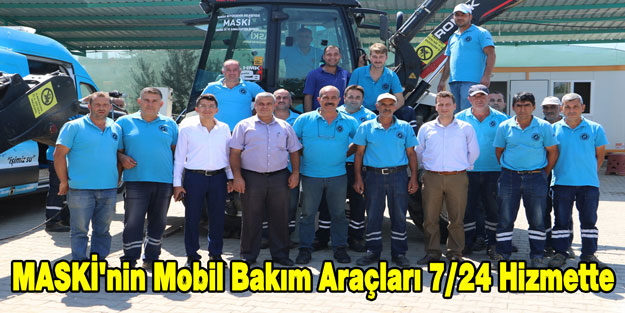 MASKİ'nin Mobil Bakım Araçları 7/24 Hizmette