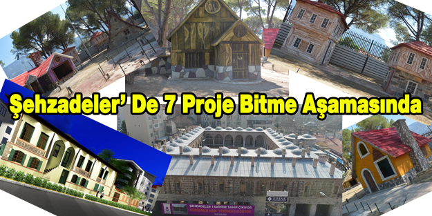 Şehzadeler' De 7 Proje Bitme Aşamasında